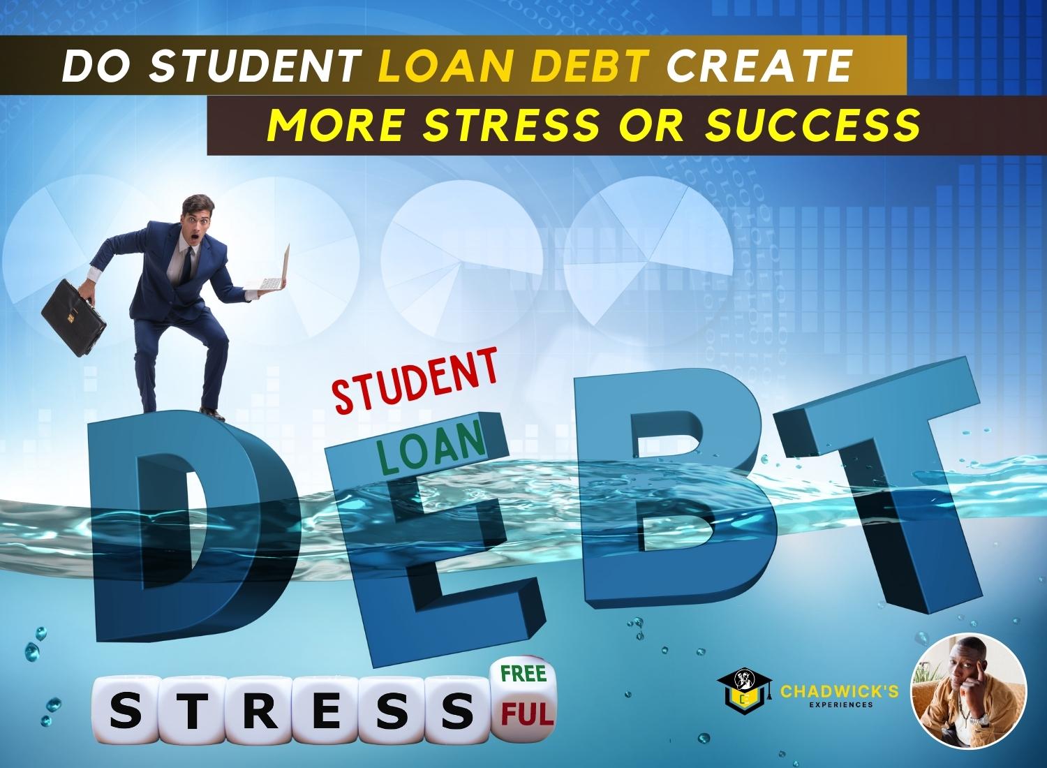 Do Student Loan Debt Create more Stress or Success